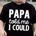 Black pure cotton boys short sleeve t-shirt with 'Dad Told Me I Could' print, neutral fit, sizes 2-8Y